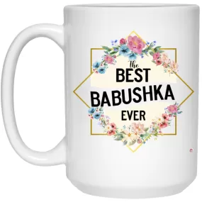 Babushka Mug The Best Babushka Ever Coffee Cup 15oz White 21504