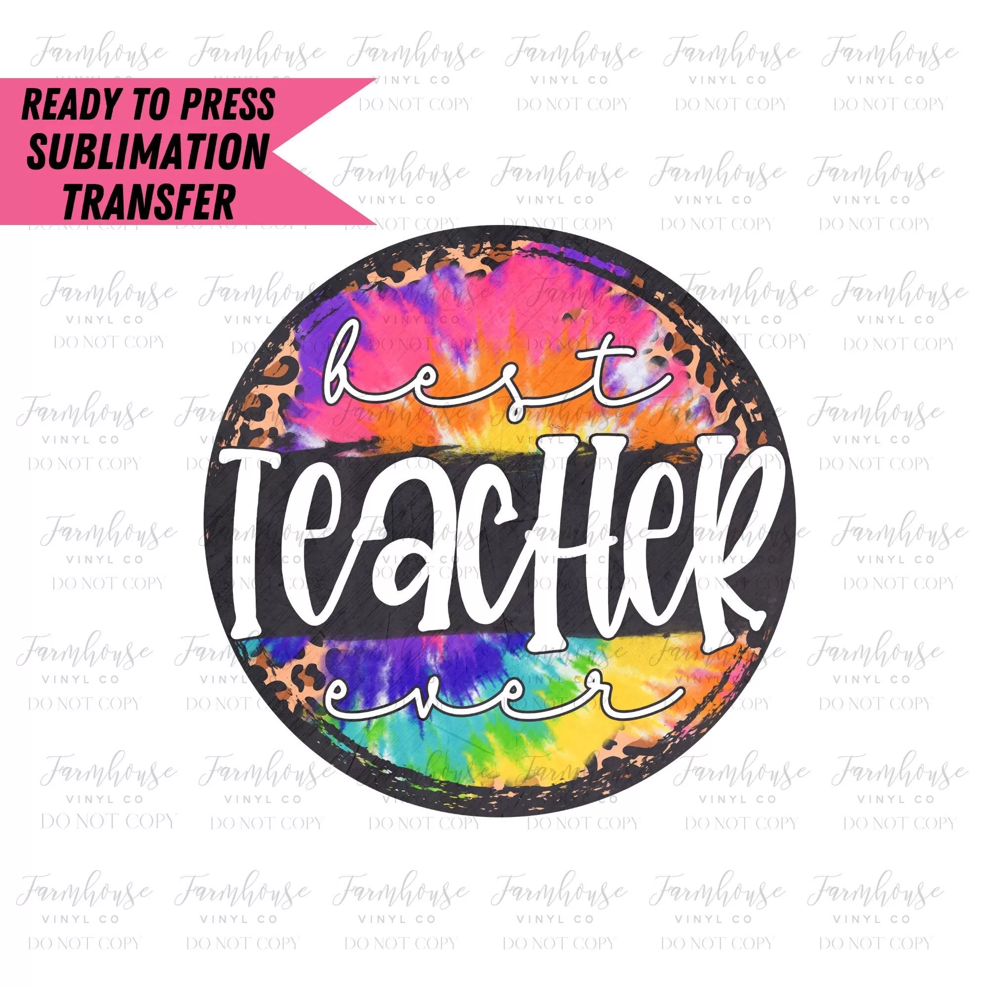 Best Teacher Ever Tie Dye, Ready to Press Sublimation Transfer, Sublimation Transfers, Heat Transfer, Ready to Press, Teacher, School Design