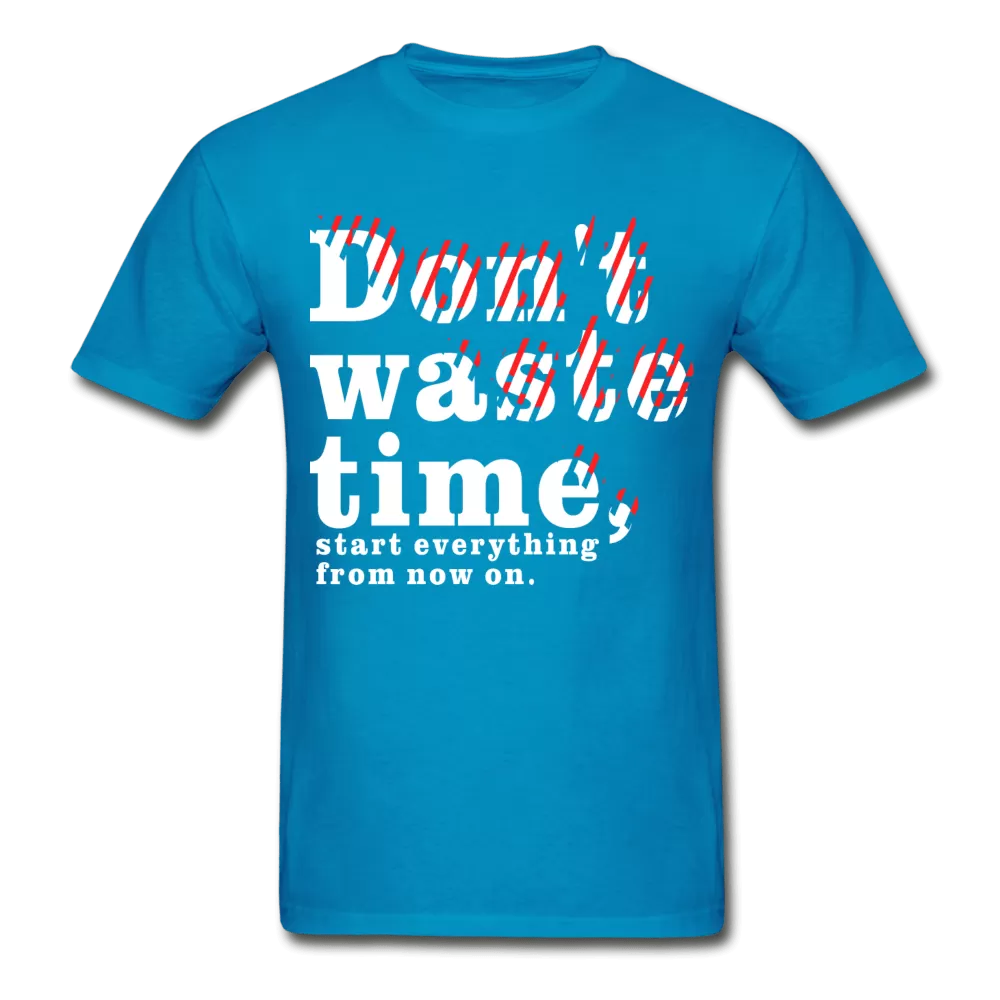 Don't Waste Time T-Shirt