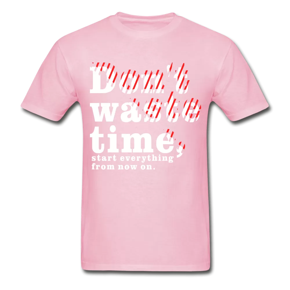 Don't Waste Time T-Shirt