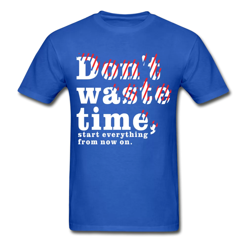 Don't Waste Time T-Shirt