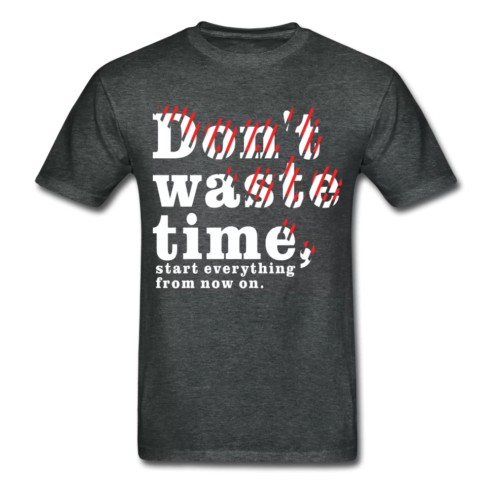 Don't Waste Time T-Shirt