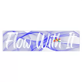 Flow With It Bumper Stickers