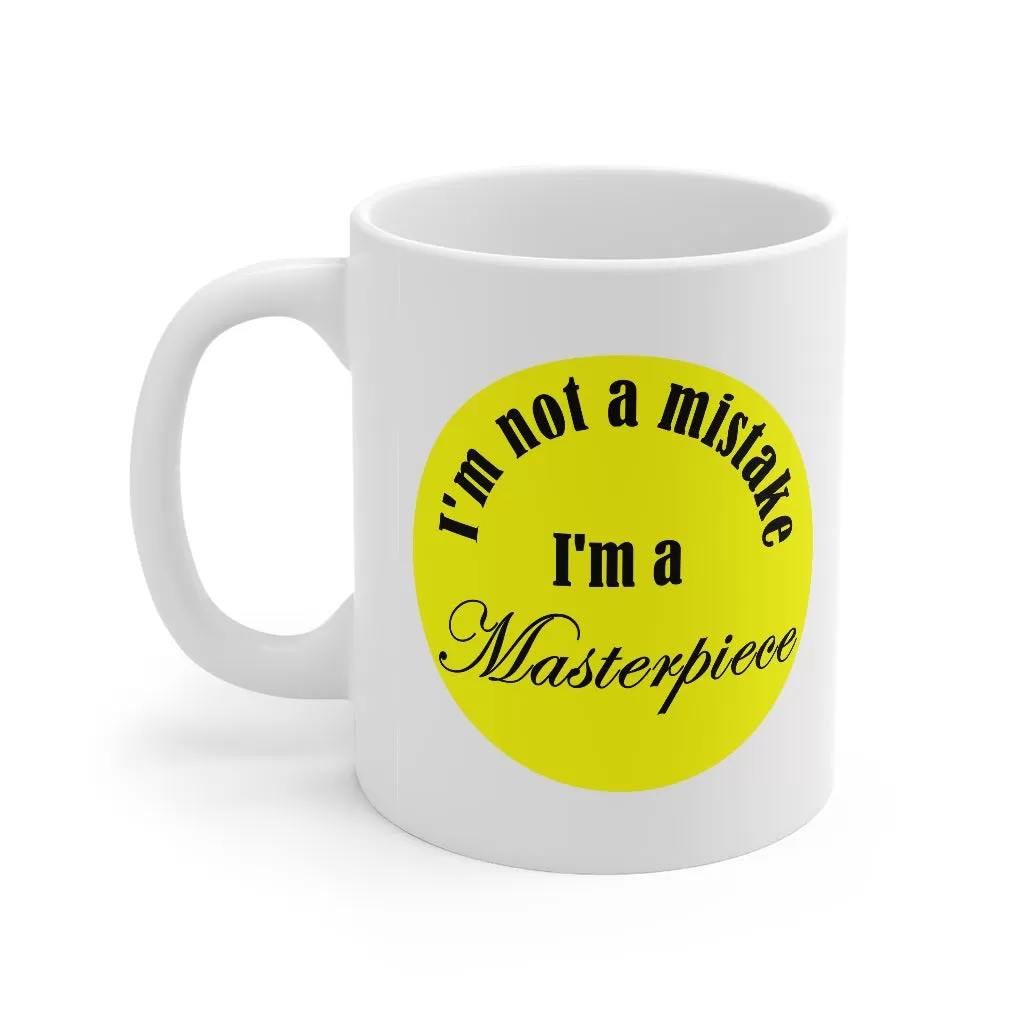 I'm Not A Mistake... Mug 11oz