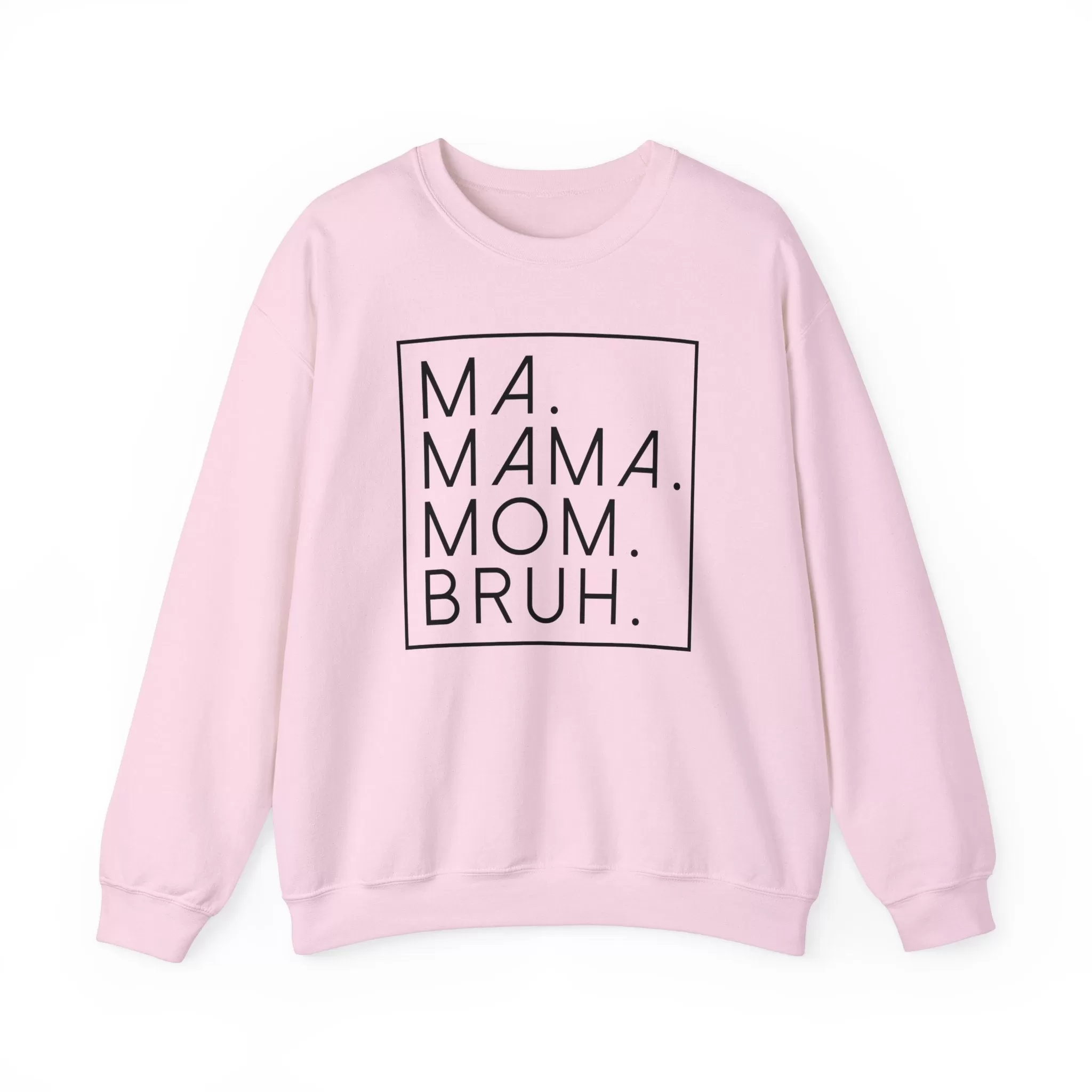 Ma Mama Mom Bruh Sweatshirt