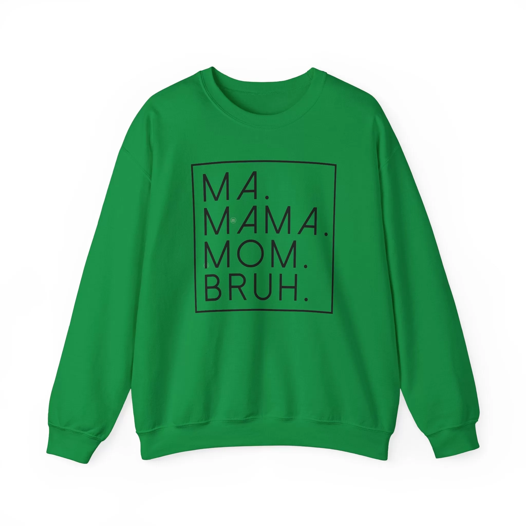 Ma Mama Mom Bruh Sweatshirt